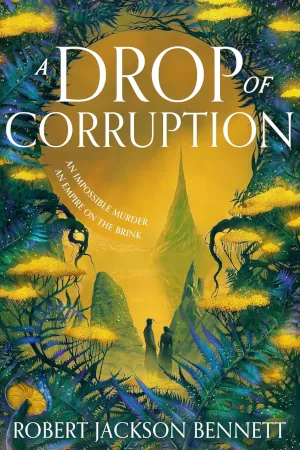 A Drop of Corruption by Robert Jackson Bennett book cover