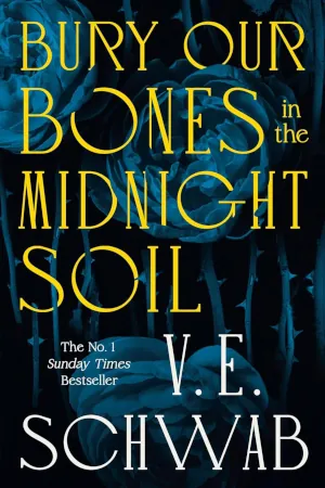 Bury Our Bones in the Midnight Soil by VE Schwab book cover