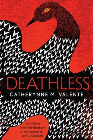 Deathless by Catherynne M Valente book cover